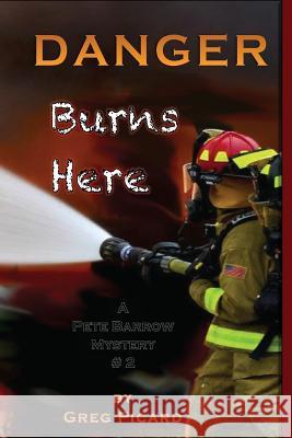Danger Burns Here Mr Greg Picard 9781981745593