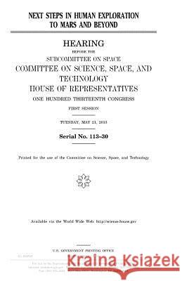 Next steps in human exploration to Mars and beyond Representatives, United States House of 9781981748990