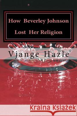 How Beverley Johnson Lost Her Religion Vjange Hazle 9781981750443