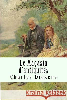 Le Magasin d'antiquités: Tome I Des Essarts, A. 9781981751891 Createspace Independent Publishing Platform