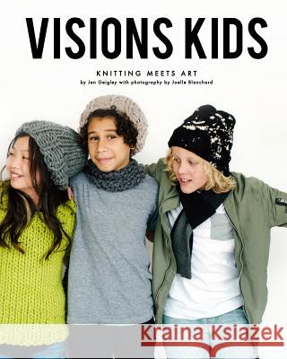 Visions Kids: Knitting Meets Art Jen Geigley 9781981757565 Createspace Independent Publishing Platform