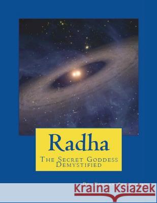 Radha: The Secret Goddess - Demystified Dr Kannan Srinivasan 9781981758128 Createspace Independent Publishing Platform