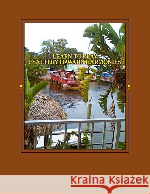 Learn to play Psaltery Hawaiian haromies Gilmore, Caroline 9781981758487 Createspace Independent Publishing Platform