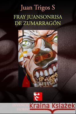 fray juan de zumarragon Trigos, Luciano 9781981758517 Createspace Independent Publishing Platform