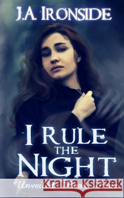 I Rule the Night J. a. Ironside 9781981762965 Createspace Independent Publishing Platform