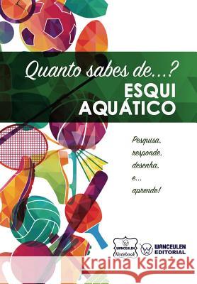 Quanto sabes de... Esqui Aquático Notebook, Wanceulen 9781981763962 Createspace Independent Publishing Platform