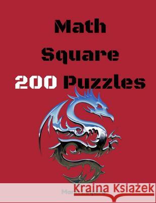 Math Square 200 Puzzles: Puzzle Square Brain Teasers Math Puzzlers Logic Puzzles Marin Lequire 9781981764648 Createspace Independent Publishing Platform