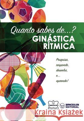 Quanto sabes de... Ginástica Rítmica Notebook, Wanceulen 9781981764891 Createspace Independent Publishing Platform