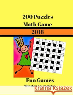 200 Puzzles Math Game 2018 Fun Games: Logic Puzzles for Teens Winston Leymeister 9781981765621 Createspace Independent Publishing Platform