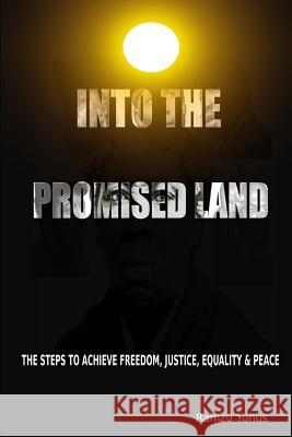 Into The Promised Land: The Steps To Achieve Freedom, Justice, Equality & Peace Yunus, Ramzu 9781981766062