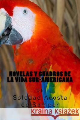 Novelas y cuadros de la vida sur-americana Rivas, Anton 9781981766994 Createspace Independent Publishing Platform