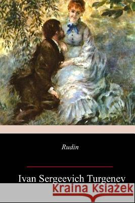 Rudin Ivan Sergeevich Turgenev Constance Garnett 9781981773060 Createspace Independent Publishing Platform