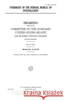 Oversight of the Federal Bureau of Investigation United States Congress United States Senate Committee On the Judiciary 9781981774739 Createspace Independent Publishing Platform