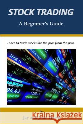 Stock Trading: A Beginner's Guide Julie Hawk Jay Hawk 9781981774845 Createspace Independent Publishing Platform