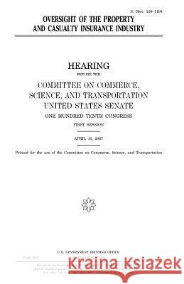 Oversight of the property and casualty insurance industry Senate, United States 9781981775095 Createspace Independent Publishing Platform