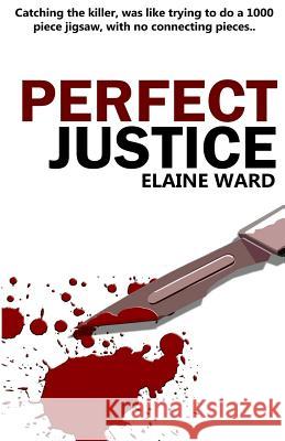 Perfect Justice Elaine Ward 9781981776528 Createspace Independent Publishing Platform