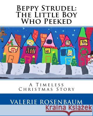 Beppy Strudel: The Little Boy Who Peeked MS Valerie Maria Rosenbaum 9781981777983