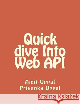 Quick Dive Into Web API Amit Uppal Priyanka Uppal 9781981778522 Createspace Independent Publishing Platform