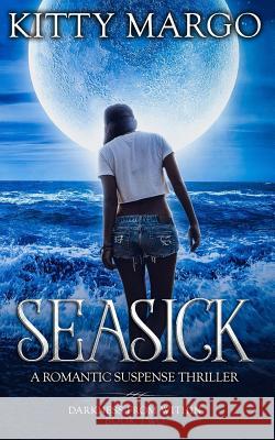 Seasick: A Romantic Suspense Thriller Kitty Margo 9781981784271 Createspace Independent Publishing Platform