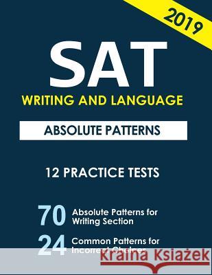 SAT Writing and Language Absolute Patterns: 12 Practice Tests San Yoo 9781981787562 Createspace Independent Publishing Platform