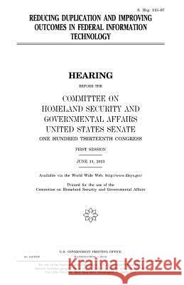 Reducing duplication and improving outcomes in federal information technology Senate, United States 9781981788484 Createspace Independent Publishing Platform