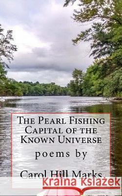 The Pearl Fishing Capital of the Known Universe Carol Hill Marks 9781981793624