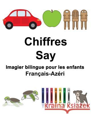 Français-Azéri Chiffres/Say Imagier bilingue pour les enfants Carlson, Suzanne 9781981794249 Createspace Independent Publishing Platform