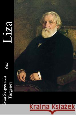 Liza Ivan Sergeevich Turgenev W. R. S. Ralston 9781981796595 Createspace Independent Publishing Platform