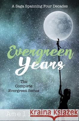 Evergreen Years - The Complete Series Amelia Keldan 9781981796885