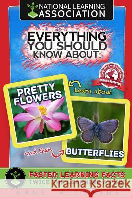 Everything You Should Know About: Pretty Flowers and Rainforests Richards, Anne 9781981797011 Createspace Independent Publishing Platform