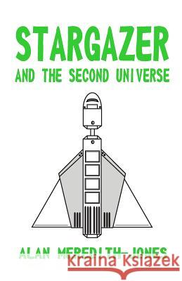 Stargazer and the Second Universe Mr Alan Meredith-Jones 9781981798346