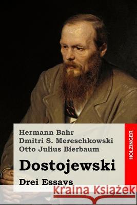 Dostojewski: Drei Essays Hermann Bahr Dmitri Sergejewitsch Mereschkowsk Otto Julius Bierbaum 9781981798568 Createspace Independent Publishing Platform