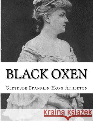 Black Oxen Gertrude Franklin Horn Atherton 9781981798858 Createspace Independent Publishing Platform