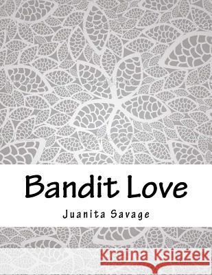 Bandit Love Juanita Savage 9781981799503