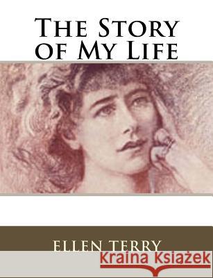 The Story of My Life Ellen Terry 9781981800575