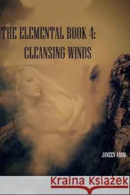 Cleansing Winds: The Elemental Book 4 Janeen Abdo 9781981804030 Createspace Independent Publishing Platform