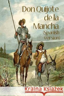 Don Quijote de la Mancha (Spanish Version) Miguel D 9781981804726