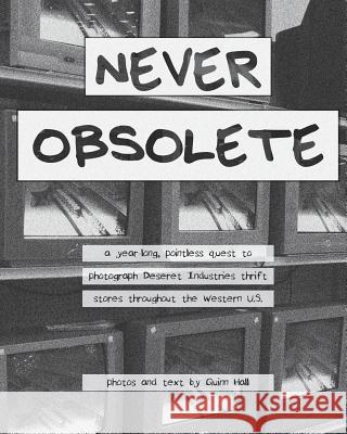 Never Obsolete Quinn Hall 9781981805068 Createspace Independent Publishing Platform