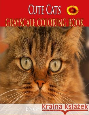 Cute Cats Coloring Book: A Grayscale Coloring Book, 30 Cats Coloring Pages, Cat Coloring Book For Adults Khalil, Engy 9781981805396 Createspace Independent Publishing Platform