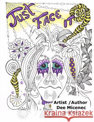 just face it: Hand Drawn stress relief for real life EMOTIONS attitudes RELAXATION adult coloring book grown up Micenec, Dee 9781981805549 Createspace Independent Publishing Platform