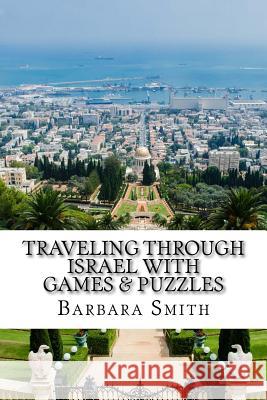 Traveling Through Israel with Games & Puzzles Barbara a. Smith 9781981807550 Createspace Independent Publishing Platform