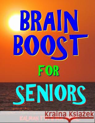Brain Boost for Seniors: 133 Extra Large Print Challenging Word Search Puzzles Kalman Tot 9781981808052