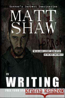 Is Writing Matt Shaw 9781981809844 Createspace Independent Publishing Platform