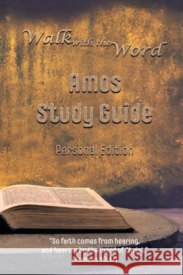 Walk with the Word Amos Study Guide: Personal Edition D. E. Isom 9781981811076 Createspace Independent Publishing Platform