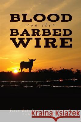 Blood on the Barbed Wire Jason Reinders M. Otis Aavenue Microdot Media 9781981812172 Createspace Independent Publishing Platform