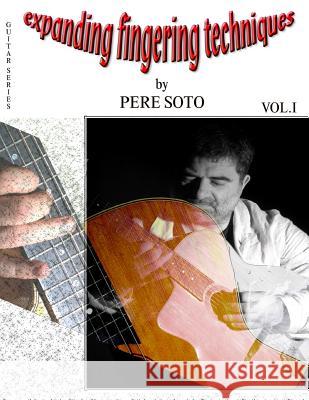 Expanded Fingering Techniques for guitar Vol. I Tejedor, Pere Soto 9781981813223 Createspace Independent Publishing Platform