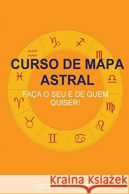Curso de Mapa Astral: Faça o seu e de quem quiser! Mutarelli, Lucyana 9781981813360 Createspace Independent Publishing Platform