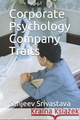 Corporate Psychology Company Traits Mr Sanjeev Srivastava 9781981813377 Createspace Independent Publishing Platform