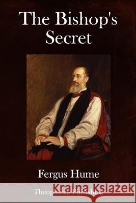 The Bishop's Secret Fergus Hume 9781981813636 Createspace Independent Publishing Platform