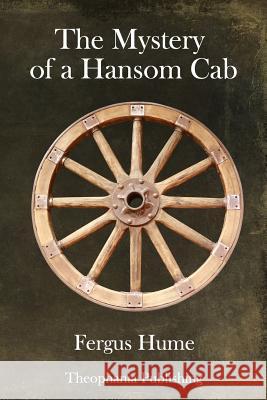 The Mystery of a Hansom Cab Fergus Hume 9781981815104 Createspace Independent Publishing Platform